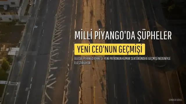 Milli Piyango'nun Yeni Patronu Hakkında Şüpheler: Kumar Sektöründeki Geçmişi Mercek Altında