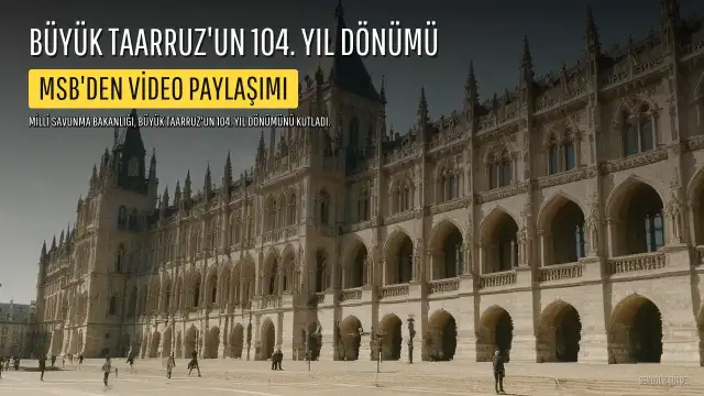Milli Savunma Bakanlığı'ndan Büyük Taarruz'un 104. Yıl Dönümü Videosu: "Vatan Sevgisi Zafere Ulaştı"
