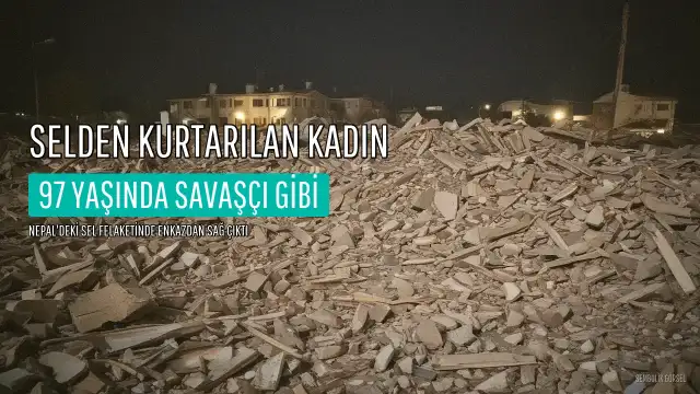Nepal'de Sel Felaketinden Kurtarılan 97 Yaşındaki Kadın 'Bir Savaşçı Gibi' Görünüyordu