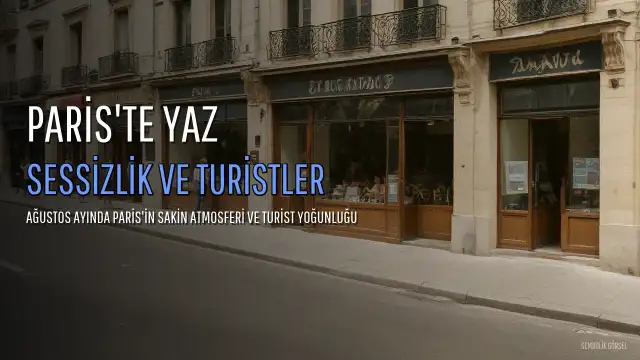 Paris'te Yaz Mevsimi: Sessizliğin ve Turistlerin Hakimiyeti