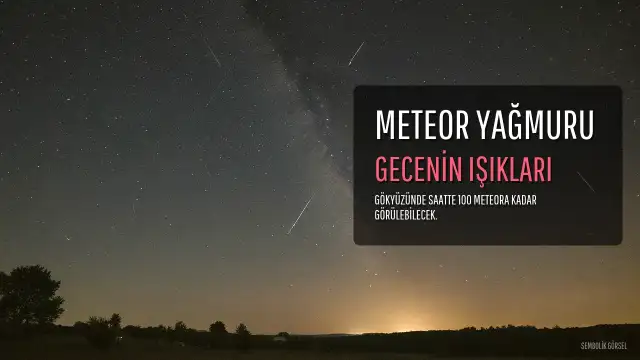 Perseid Meteor Yağmuru Zirve Yapacak: Saatte 100 Meteora Kadar Gözlemlenebilecek