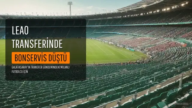 Rafael Leao Transferinde Milan'dan Yeni Gelişme: Bonservis Beklentisi Düştü
