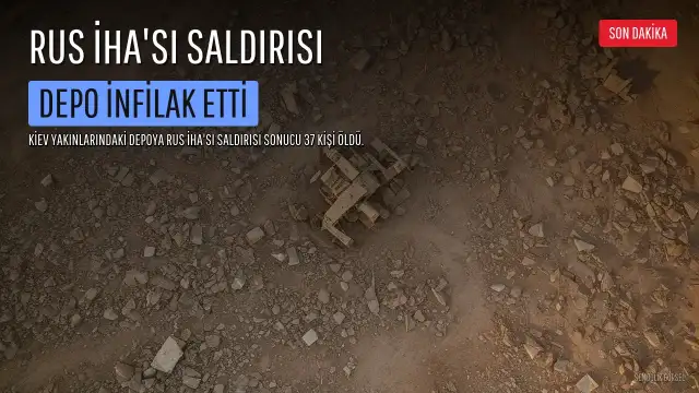 Rus İHA'sı Kiev Yakınlarındaki Depoya Saldırdı: En Az 37 Ölü