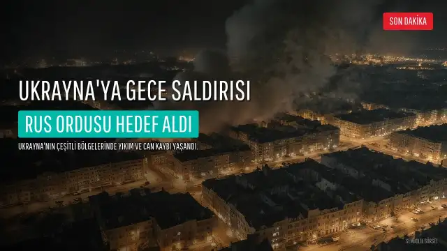 Rusya'dan Ukrayna'ya Gece Saldırıları: 4 Ölü, 21 Yaralı