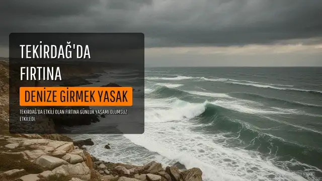 Tekirdağ'da Fırtına Nedeniyle Eğitim Uçuşları İptal Edildi, 3 İlçede Denize Girmek Yasaklandı