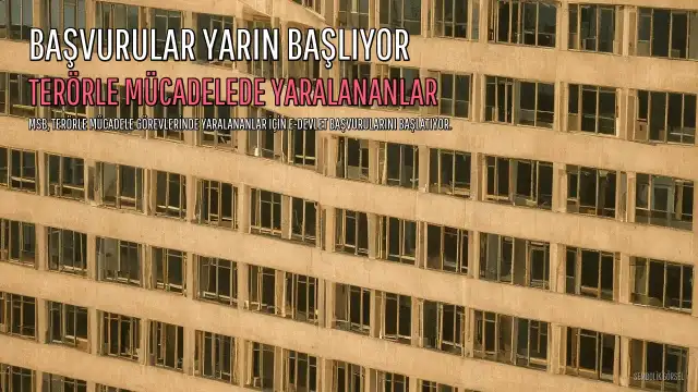 Terörle Mücadelede Yaralananlara Yönelik Başvurular Yarın Başlıyor