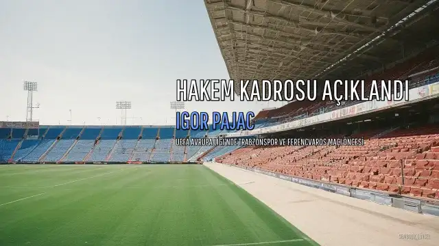 Trabzonspor - Ferencvaros Maçı Öncesi: Hakem ve Yardımcıları Belli Oldu