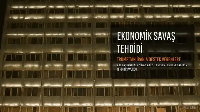 Trump, İran'a Destek Veren Ülkelere Ekonomik Yaptırım Tehdidinde Bulundu