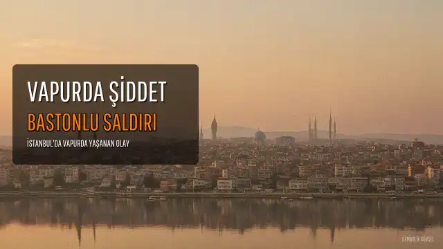 Vapurda Şortlu Kadına Bastonla Vurdu: O Anlar Kamerada