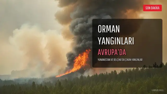 Yunanistan ve Belçika'da Orman Yangınları: İki Ölü, Tahliyeler ve Uluslararası Yardım