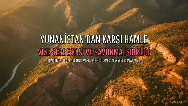 Yunanistan'dan Karşı Hamle: Türkiye'nin Vize Serbestisi ve Savunma İşbirliği Hedef Alınıyor