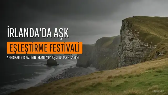Amerikalı Kadın İrlanda'da Bir Eşleştirme Festivalinde Aşkı Buldu, Başkalarının da Bulmasını Umuyor