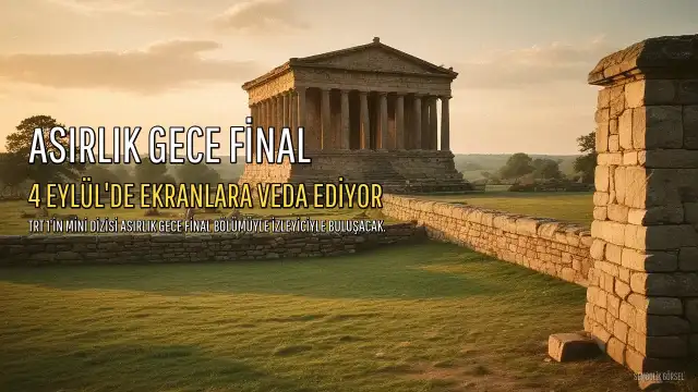Asırlık Gece Dizisi Final Tarihi ve Bölüm Sayısı Belli Oldu