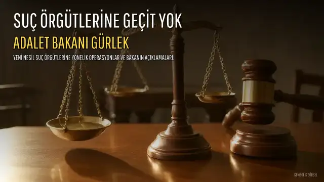 Bakan Gürlek'ten 'Yeni Nesil Suç Örgütlerine Geçit Yok' Açıklaması