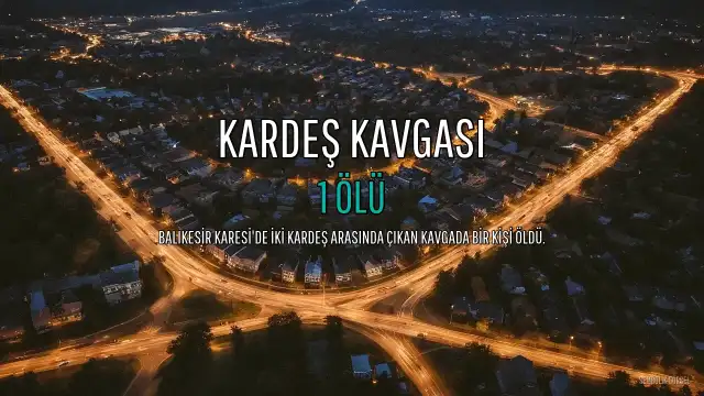 Balıkesir'de Kardeş Kavgası: 1 Ölü