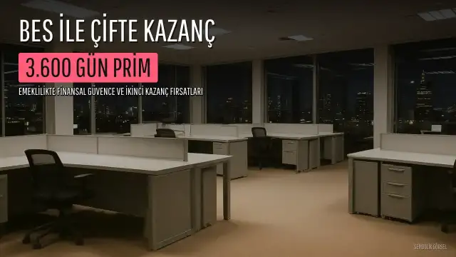 BES ile Emeklilikte İkinci Kazanç Fırsatı: 3.600 Gün Prim Yeterli Olabilir