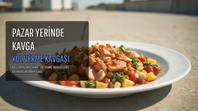 Bolu'da Pazar Yerinde Yol Verme Kavgası: Vatandaşlar Ayırdı