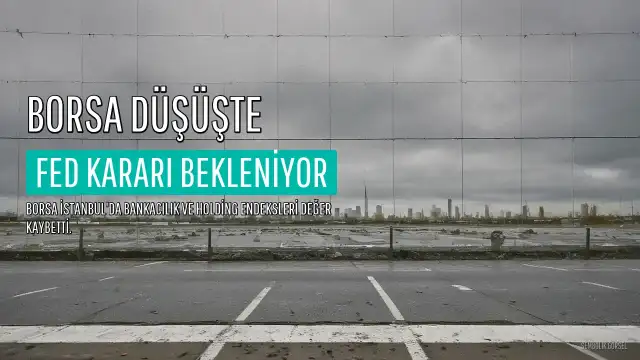 Borsa İstanbul Günü Düşüşle Tamamladı