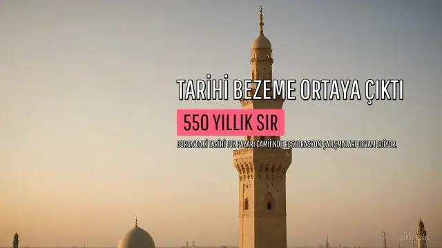Bursa'daki Tarihi Tuz Pazarı Camii'nde 550 Yıllık Tarihi Bezeme Ortaya Çıktı