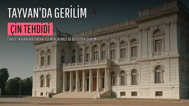 CNN TÜRK'ten Tayvan Gelişmeleri: Çin Tehdidi ve Bölgesel Durum