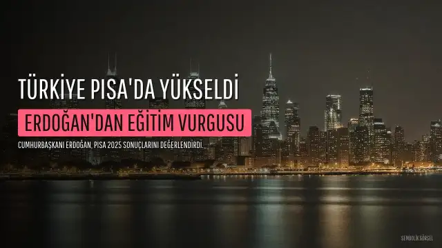 Cumhurbaşkanı Erdoğan'dan PISA 2025 Sonuçları Hakkında Açıklama