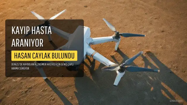 Denizli'de Kaybolan Alzheimer Hastası Hasan Caylak İçin Arama Çalışmaları Sürüyor