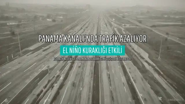 El Niño Kuraklığı Panama Kanalı'ndaki Trafiği Tekrar Azaltacak
