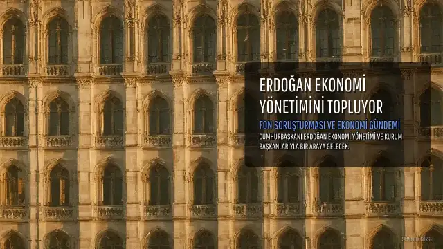 Fon Soruşturmasında Kritik Gelişmeler: Erdoğan Ekonomi Yönetimiyle Toplanıyor