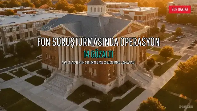 Fon Soruşturmasında Yeni Dalga: 14 Şüpheli Gözaltına Alındı