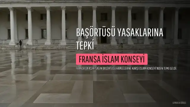 Fransa İslam Konseyi'nden Başörtüsü Yasaklarına Tepki