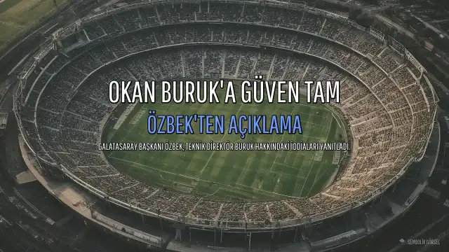 Galatasaray Başkanı Özbek'ten Teknik Direktör Okan Buruk Açıklaması