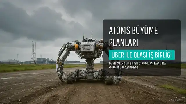 Kalanick'in Robotaksi Şirketi Atoms, Büyüme İçin Harekete Geçti