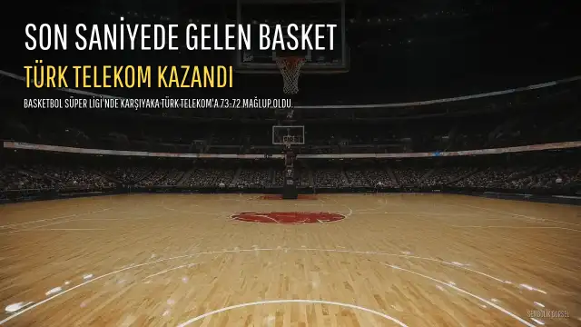 Karşıyaka, Türk Telekom'a Son Saniyede Mağlup Oldu: 73-72
