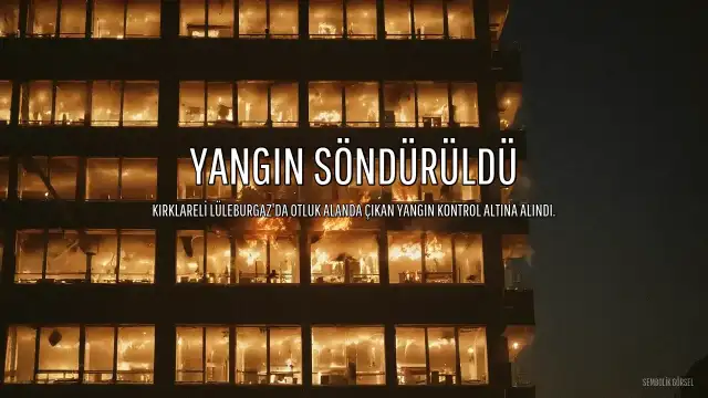 Kırklareli Lüleburgaz'da Yangın Söndürüldü