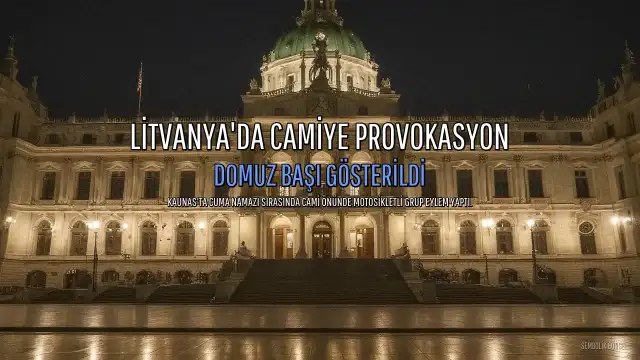 Litvanya'da Camide Cuma Namazı Sırasında Domuz Başı Göstererek Provokasyon Yapıldı