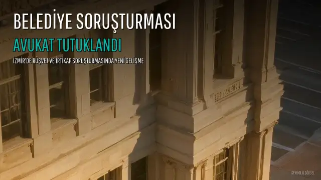 Menderes Belediyesindeki Soruşturmada Yeni Gelişme: Avukat E.G. Tutuklandı, 'Kuruçaylar' Suç Örgütü Bağlantısı Ortaya Çıktı