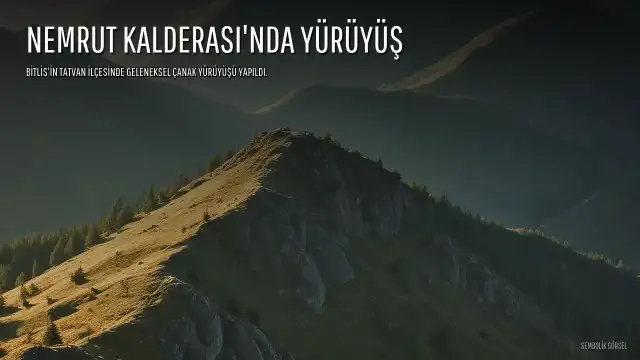 Nemrut Kalderası'nda 30 Kilometrelik Geleneksel Yürüyüş Gerçekleştirildi