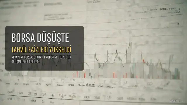 New York Borsası Düşüşle Kapandı, Tahvil Faizleri Yükseldi