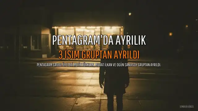 Pentagram'da Ayrılık Rüzgarı: Metin Türkcan, Murat İlkan ve Ogün Sanlısoy Gruptan Ayrıldı