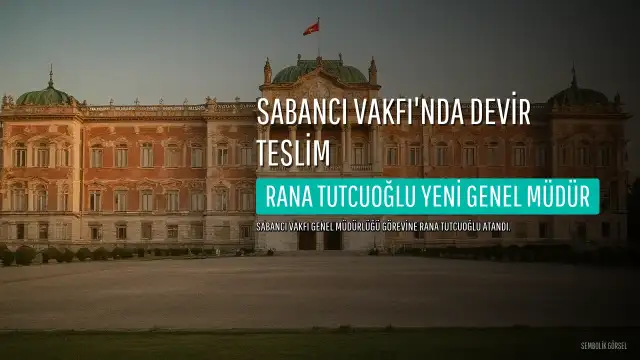 Sabancı Vakfı'nda Genel Müdürlük Değişimi: Rana Tutcuoğlu Yeni Göreve Başladı