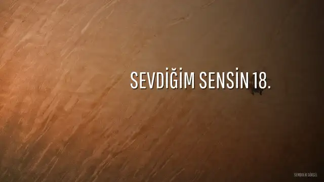 Sevdiğim Sensin 18. Bölüm Fragmanı Henüz Yayınlanmadı