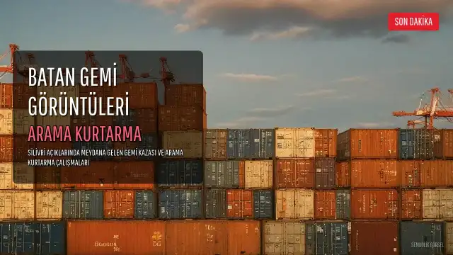 Silivri Açıklarında Çarpışan Gemilerden Birinin Battığı Değerlendiriliyor: Son Görüntüler Ortaya Çıktı