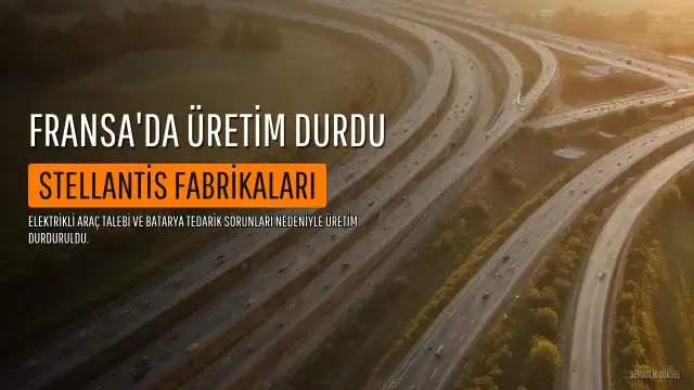 Stellantis, Fransa'daki Üretimini Tedarik Zinciri Sorunları Nedeniyle Durduruyor