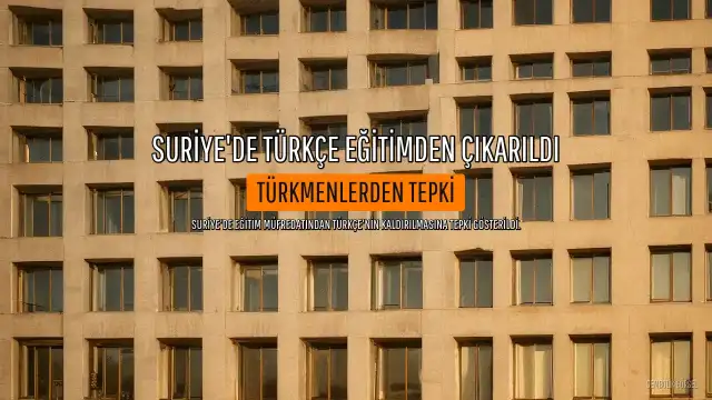 Suriye'de Türkçe Eğitimden Çıkarıldı, Türkmenlerden Tepki Geldi