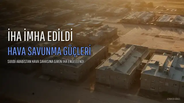 Suudi Arabistan: Mekke'ye Girmeye Çalışan İHA Hava Savunma Güçlerince İmha Edildi