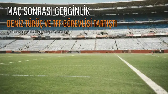 TÜMOSAN Konyaspor - Trabzonspor Maçı Sonrası Gerginlik: Deniz Türüç ve TFF Görevlisi Arasında Tartışma Yaşandı