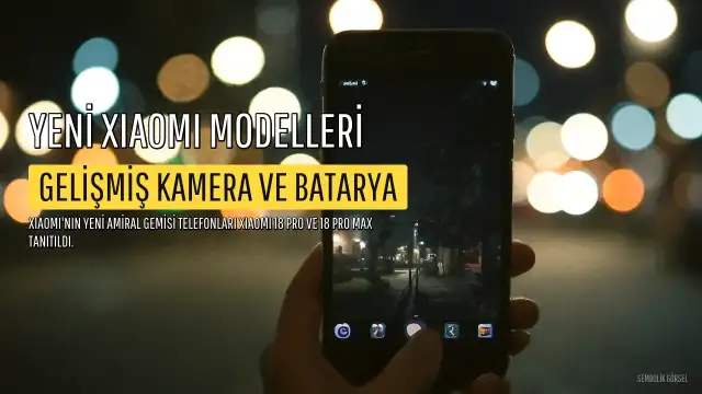 Xiaomi 18 Pro ve 18 Pro Max Modelleri Tanıtıldı: Gelişmiş Kamera ve Batarya Özellikleri