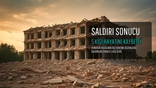 Yemen'de Husilerin Taiz Saldırısında Biri Çocuk 5 Kişi Hayatını Kaybetti