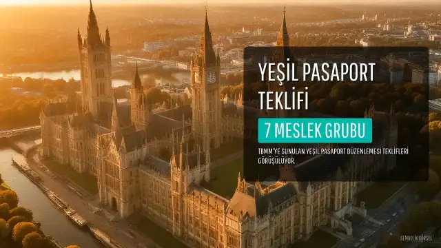 7 Meslek Grubuna Yeşil Pasaport Teklifi Meclis'e Sunuldu