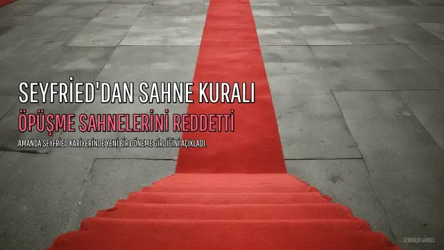 Amanda Seyfried'dan Öpüşme Sahnesi Kuralı: 'Rahatsızım'